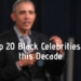 top 20 Black Celebrity of this Decade
