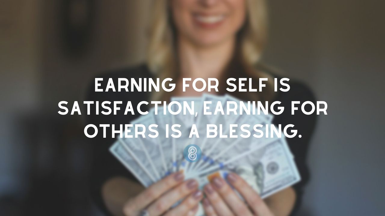 quote on earning and satisfaction