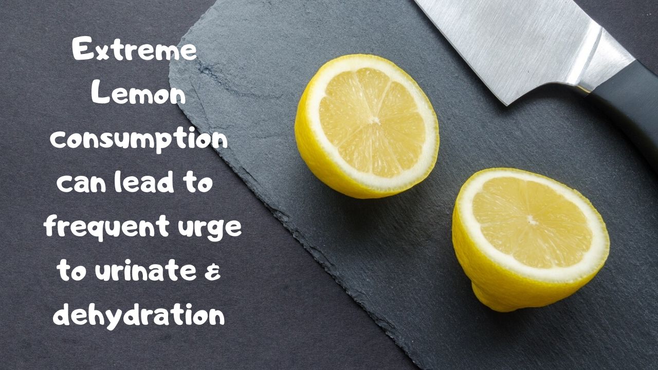 lemon honey tea with excessive lemon causes body dehydration