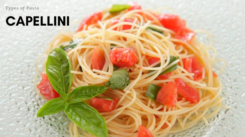 Types of Pasta - Capellini