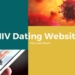 HIV Dating Websites You Can Trust