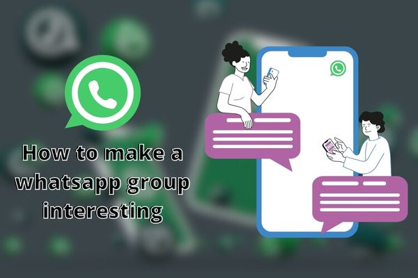 how-to-make-a-whatsapp-group-interesting-tips-and-tricks