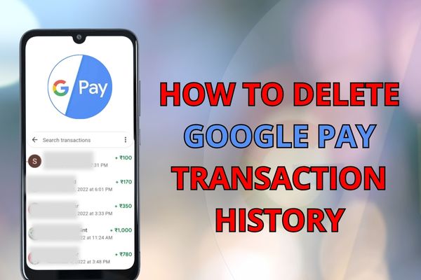 How to Delete Google Pay Transaction History