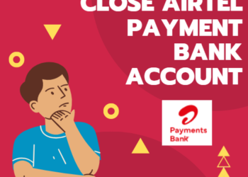 How To Close Airtel Payment Bank Account in 2024