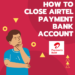 How To Close Airtel Payment Bank Account in 2024