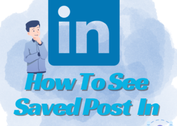 How To See Saved Posts In LinkedIn