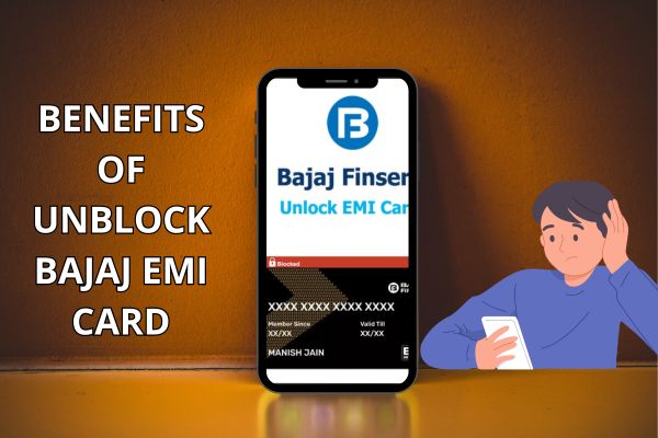 Benefits of Unblock Bajaj Emi Card