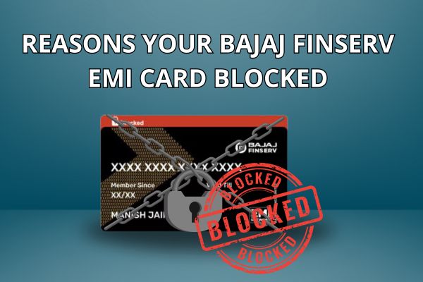 Reasons Your Bajaj Finserv EMI Card Blocked