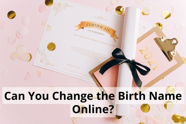 Can you change your birth name online?