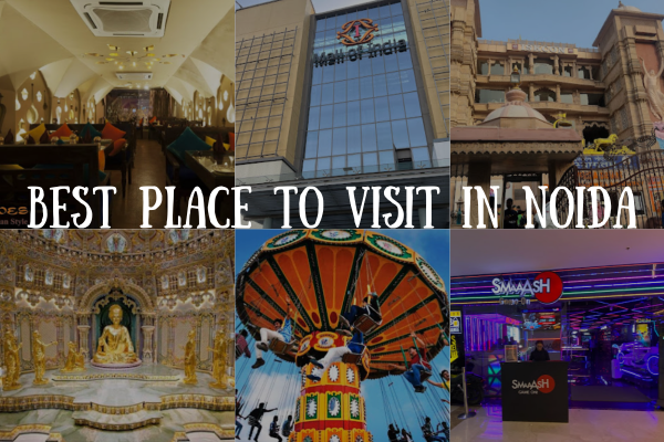 Best Place to Visit In Noida
