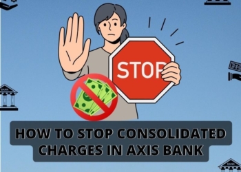 How to Stop Consolidated Charges in Axis Bank