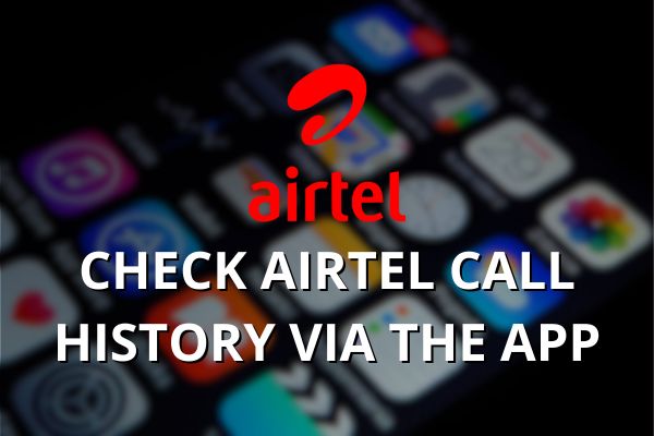 Check Airtel call history via the App