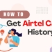 How To Get Airtel Call History?